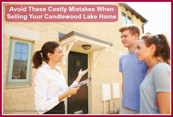 You will be on your way to a successful Candlewood Lake home sale if you avoid these common mistakes at all cost.
